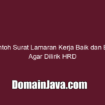 5 Contoh Surat Lamaran Kerja Baik dan Benar Agar Dilirik HRD