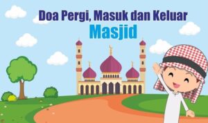 Doa Masuk Masjid dan Keluar Masjid Lengkap Arab, Latin dan Artinya