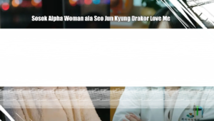 7 Sosok Alpha Woman ala Seo Jun Kyung yang Bikin Drakor Love Me Makin Seru