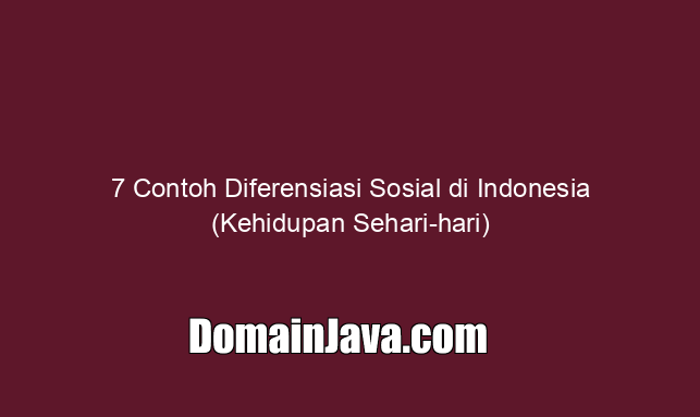 7 Contoh Diferensiasi Sosial di Indonesia (Kehidupan Sehari hari)