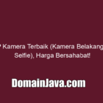 8 HP Kamera Terbaik (Kamera Belakang dan Selfie), Harga Bersahabat!