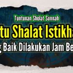Bacaan Doa Setelah Sholat Istikharah Lengkap dengan Tata Caranya
