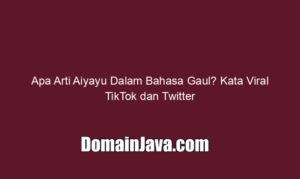 Apa Arti Aiyayu Dalam Bahasa Gaul? Kata Viral TikTok dan Twitter