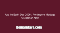 Apa Itu Earth Day 2026 : Pentingnya Menjaga Kelestarian Alam