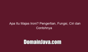 Apa Itu Majas Ironi? Pengertian, Fungsi, Ciri dan Contohnya
