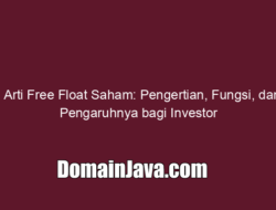 Arti Free Float Saham: Pengertian, Fungsi, dan Pengaruhnya bagi Investor