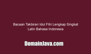 Bacaan Takbiran Idul Fitri Lengkap Singkat Latin Bahasa Indonesia