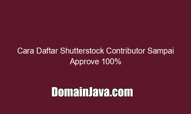 Cara Daftar Shutterstock Contributor Sampai Approve 100%
