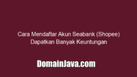 Cara Mendaftar Akun Seabank (Shopee) Dapatkan Banyak Keuntungan