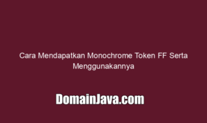 Cara Mendapatkan Monochrome Token FF Serta Menggunakannya