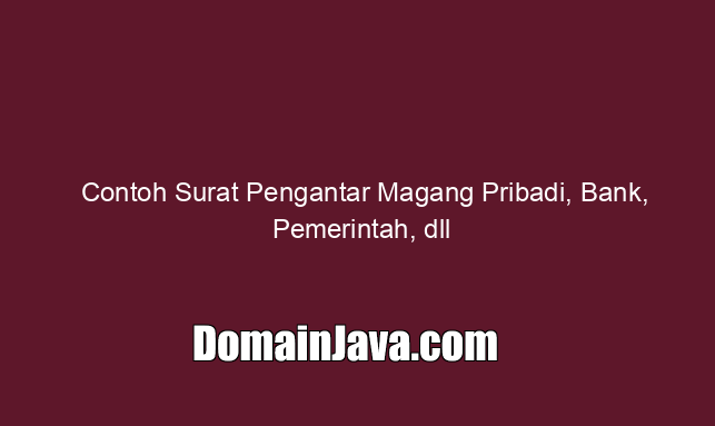 Contoh Surat Pengantar Magang Pribadi, Bank, Pemerintah, dll
