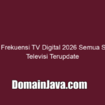 Daftar Frekuensi TV Digital 2026 Semua Saluran Televisi Terupdate