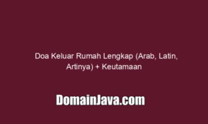Bacaan Doa Keluar Rumah Lengkap (Arab, Latin, Artinya) + Keutamaan