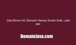 Doa Minum Air Zamzam Sesuai Sunah Arab, Latin dan Artinya