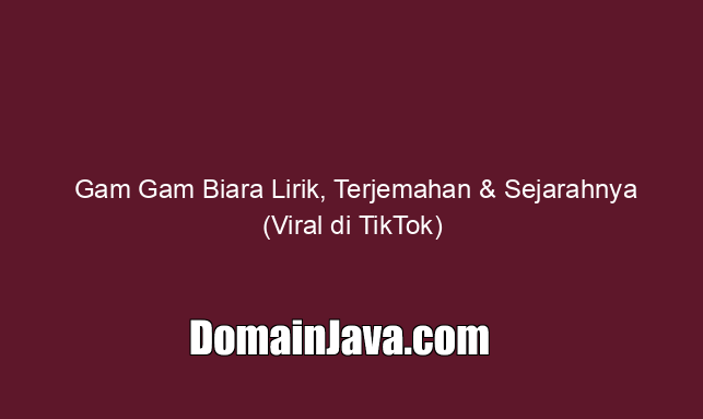 Gam Gam Biara Lirik, Terjemahan & Sejarahnya (Viral di TikTok)