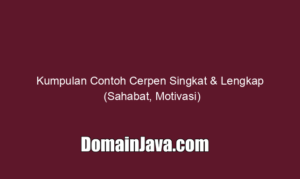 Kumpulan Contoh Cerpen Singkat & Lengkap (Sahabat, Motivasi)