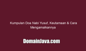 Kumpulan Doa Nabi Yusuf, Keutamaan & Cara Mengamalkannya