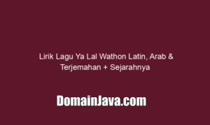 Lirik Lagu Ya Lal Wathon Latin, Arab & Terjemahan + Sejarahnya