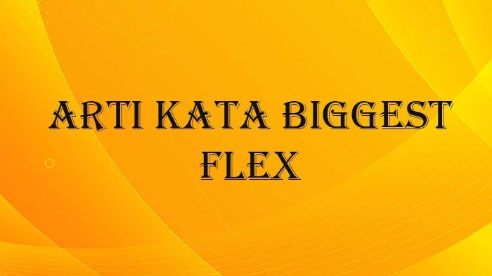 Arti Biggest Flex