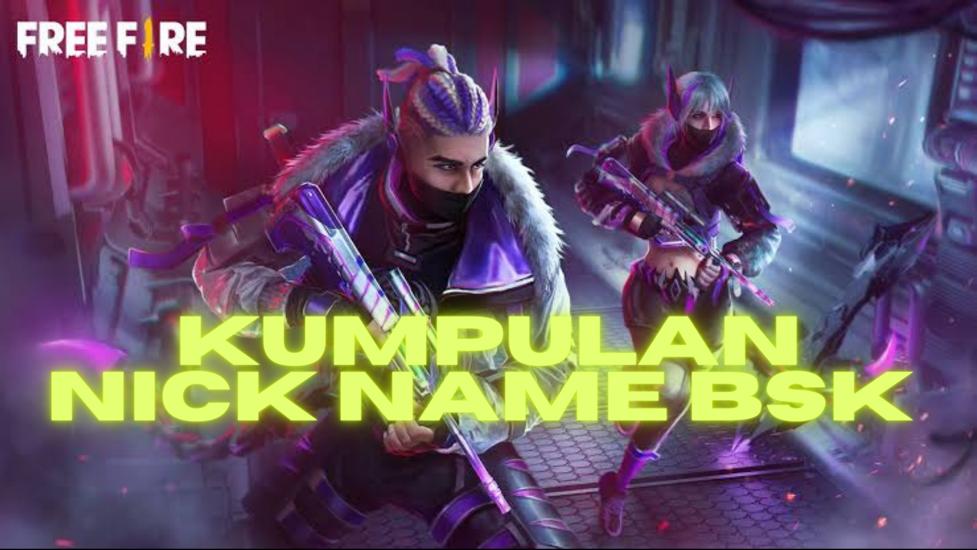 Keunggulan Jika Kumpulan Nick Name FF BSK