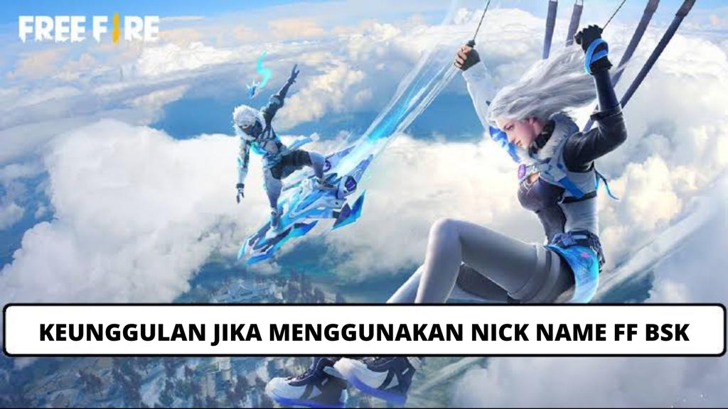 Keunggulan Jika Menggunakan Nick Name FF BSK