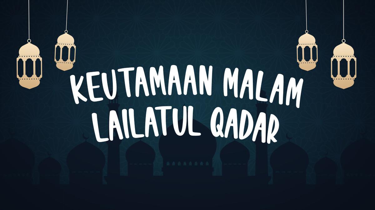 Keutamaan Malam Lailatul Qodar