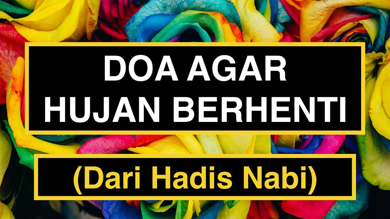 Lafadz Doa Agar Hujan Berhenti dan Artinya (Lengkap)