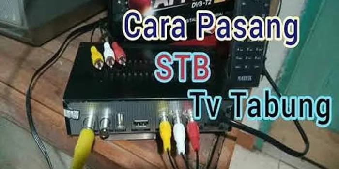 Tutorial Cara Melakukan Pemasangan Set Top Box Untuk TV Tabung