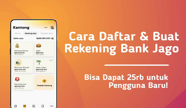 Cara Daftar Bank Jago Digital Bank + Keunggulan dan Kekurangannya.