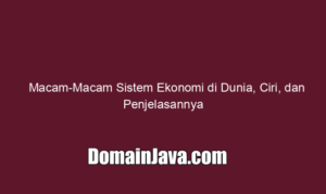 Macam-Macam Sistem Ekonomi di Dunia, Ciri, dan Penjelasannya