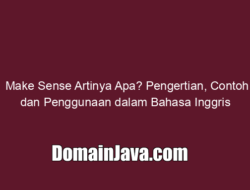 Make Sense Artinya Apa? Pengertian, Contoh, dan Penggunaan dalam Bahasa Inggris