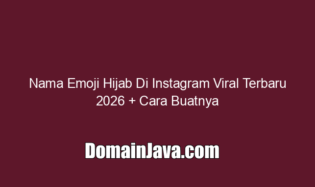 Nama Emoji Hijab Di Instagram Viral Terbaru 2026 + Cara Buatnya