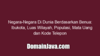 Negara Negara Di Dunia Berdasarkan Benua: Ibukota, Luas Wilayah, Populasi, Mata Uang dan Kode Telepon Negara Negara Di Dunia Berdasarkan Benua: Ibukota, Luas Wilayah, Populasi, Mata Uang dan Kode Telepon