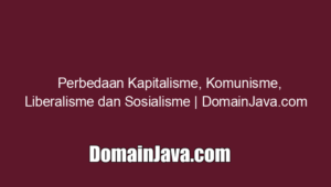Perbedaan Kapitalisme, Komunisme, Liberalisme dan Sosialisme | DomainJava.com