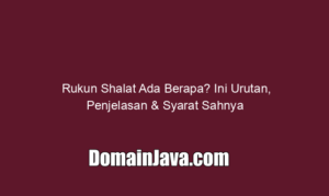 Rukun Shalat Ada Berapa? Ini Urutan, Penjelasan & Syarat Sahnya