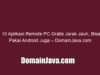 10 Aplikasi Remote PC Gratis Jarak Jauh, Bisa Pakai Android Juga – DomainJava.com