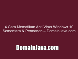 4 Cara Mematikan Anti Virus Windows 10 Sementara & Permanen – DomainJava.com