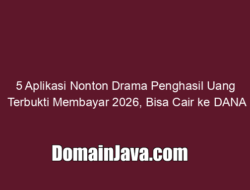 5 Aplikasi Nonton Drama Penghasil Uang Terbukti Membayar 2026, Bisa Cair ke DANA
