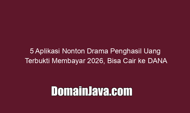 5 Aplikasi Nonton Drama Penghasil Uang Terbukti Membayar 2026, Bisa Cair ke DANA