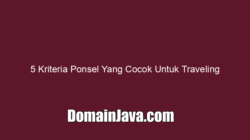 5 Kriteria Ponsel Yang Cocok Untuk Traveling