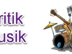 Pengertian Kritik Musik, Fungsi, dan Tujuannya