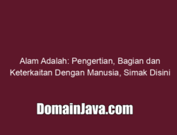 Alam Adalah: Pengertian, Bagian dan Keterkaitan Dengan Manusia, Simak Disini
