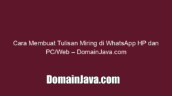 Cara Membuat Tulisan Miring di WhatsApp HP dan PC/Web – DomainJava.com