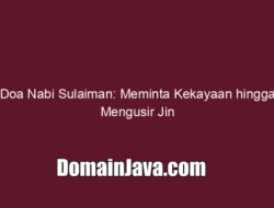 Doa Nabi Sulaiman: Meminta Kekayaan hingga Mengusir Jin