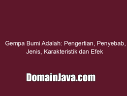 Gempa Bumi Adalah: Pengertian, Penyebab, Jenis, Karakteristik dan Efek