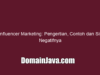Influencer Marketing: Pengertian, Contoh dan Sisi Negatifnya