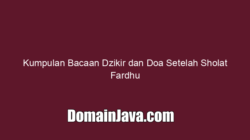 Kumpulan Bacaan Dzikir dan Doa Setelah Sholat Fardhu