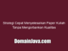Strategi Cepat Menyelesaikan Paper Kuliah Tanpa Mengorbankan Kualitas