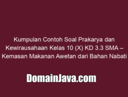 Kumpulan Contoh Soal Prakarya dan Kewirausahaan Kelas 10 (X) KD 3.3 SMA – Kemasan Makanan Awetan dari Bahan Nabati